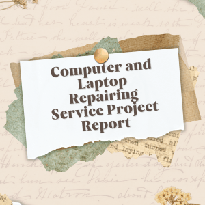 Computer and Laptop Repairing Service Project Report