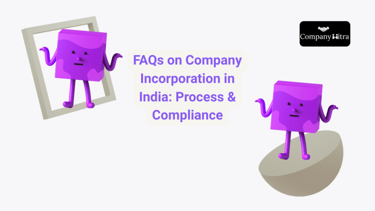 FAQs on Company Incorporation in India: Process & Compliance