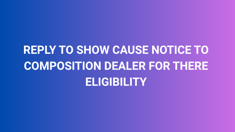 REPLY TO SHOW CAUSE NOTICE TO COMPOSITION DEALER FOR THERE ELIGIBILITY